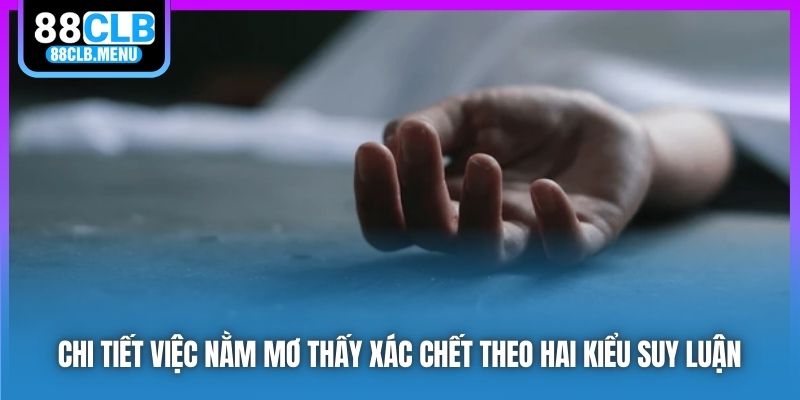 Chi tiết việc nằm mơ thấy xác chết theo hai kiểu suy luận