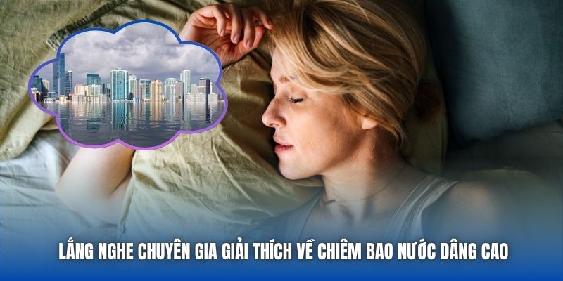 Lắng nghe chuyên gia giải thích về chiêm bao nước dâng cao