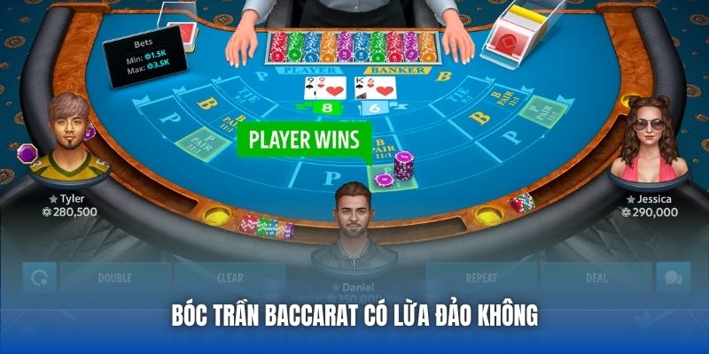 Bóc trần baccarat có lừa đảo không