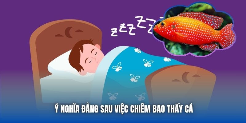 Ý nghĩa đằng sau việc chiêm bao thấy cá